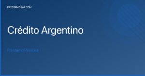 ¡Todo lo que necesitas saber para solicitar tu préstamo en Crédito Argentino!