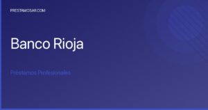 ¡Solicita tu Préstamo Profesional del Banco Rioja: Guía Completa!